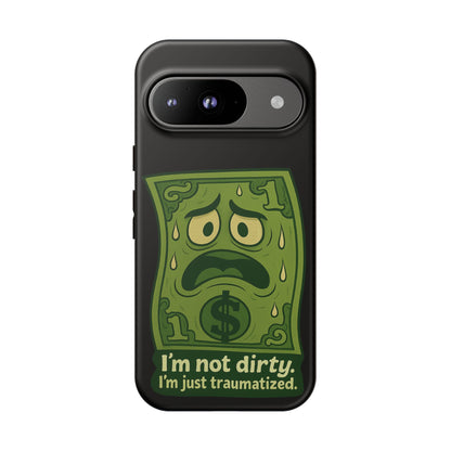 Phone Case — Funny Traumatized Dollar Bill Design ("I'm not dirty, I'm just traumatized")