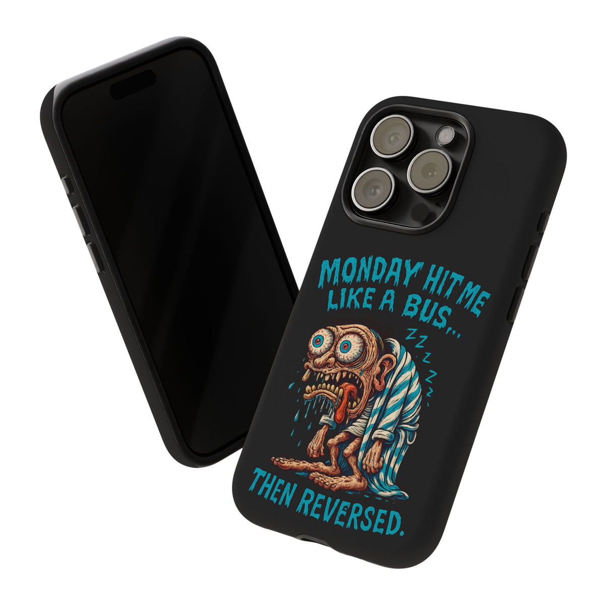 Phone Case — "Monday Hit Me Like a Bus... Then Reversed" Funny Grotesque Zombie Design