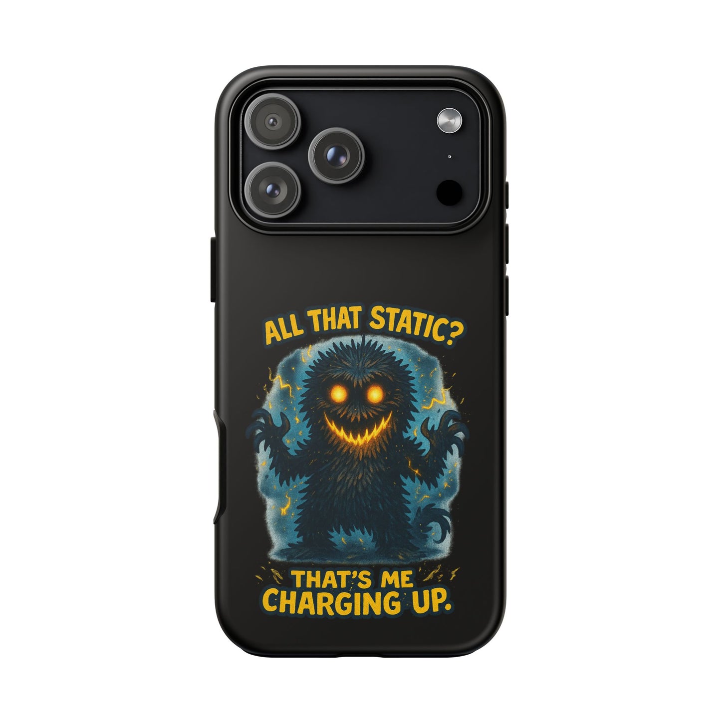 Phone Case — 'All That Static? That's Me Charging Up' Cute Monster Protective Case