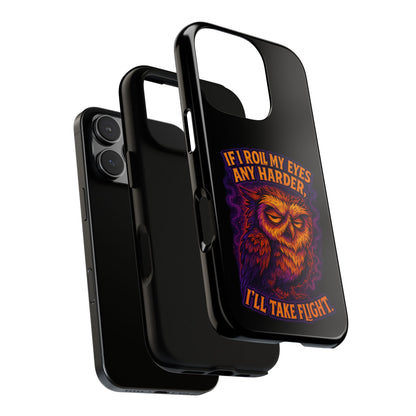 Phone Case — Grumpy Owl 'If I Roll My Eyes Any Harder, I'll Take Flight' Protective Cover