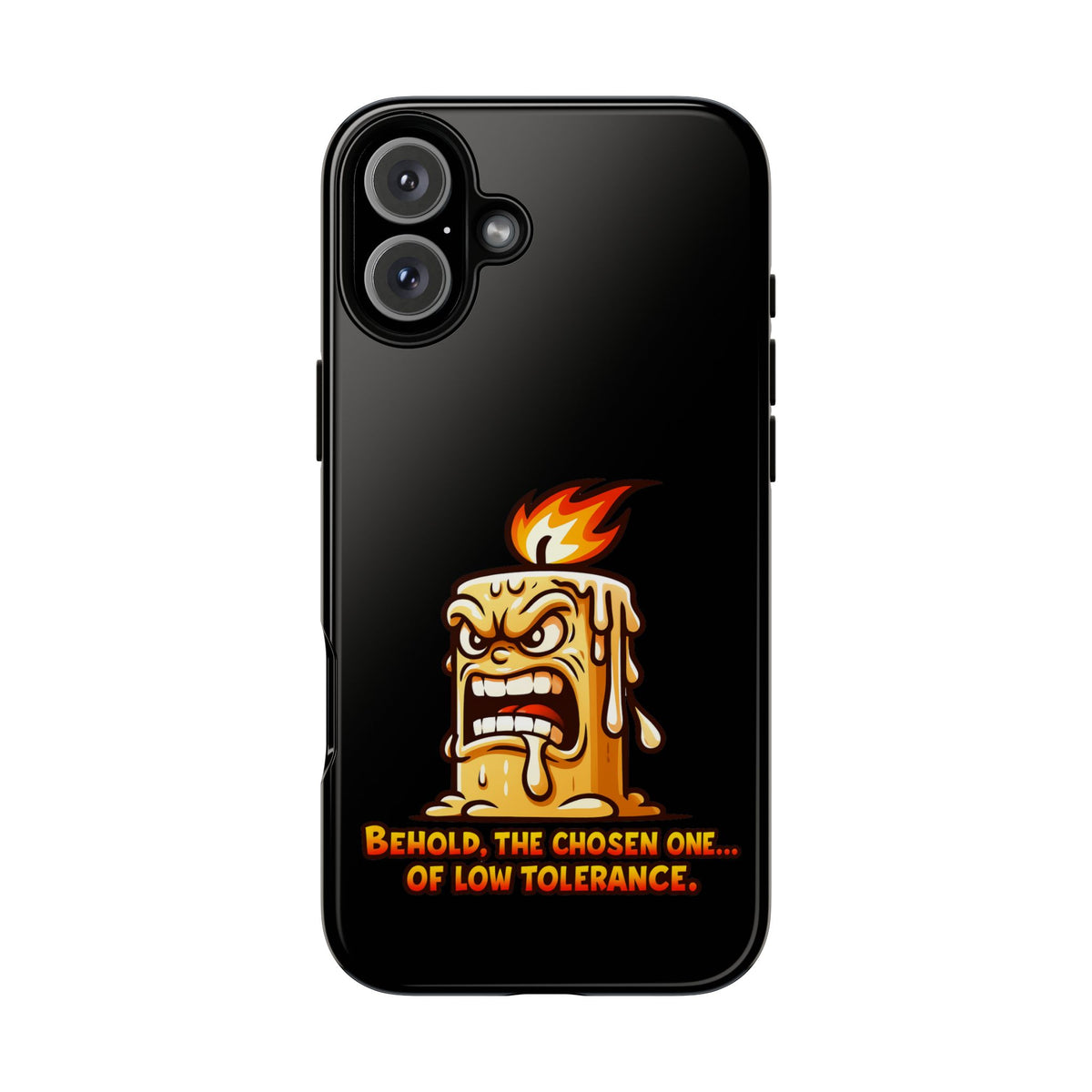 Phone Case — Angry Flaming Candle “Behold, the Chosen One… of Low Tolerance”