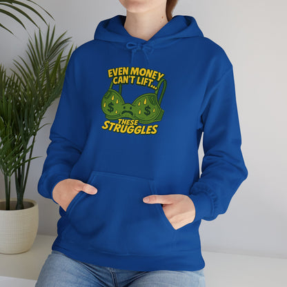 Even Money Can’t Lift These Struggles Hoodie