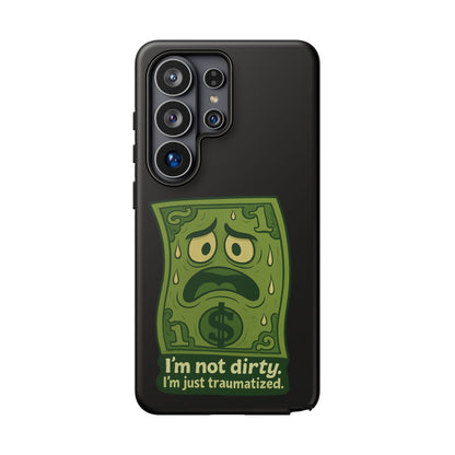 Phone Case — Funny Traumatized Dollar Bill Design ("I'm not dirty, I'm just traumatized")