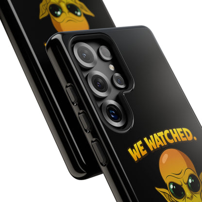 Phone Case — Funny Alien Design: "We Watched. We Judged. We Left Yelp Reviews."