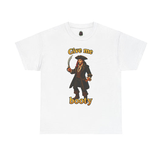 Pirate with Cutlass Give Me Booty T-Shirt