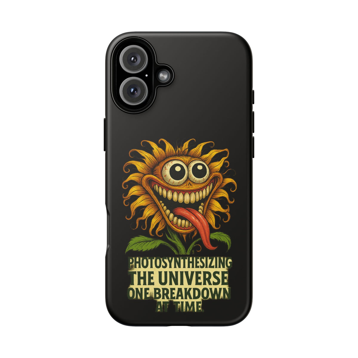Phone Case - Smiling Sunflower Design with "Photosynthesizing the Universe One Breakdown at a Time"