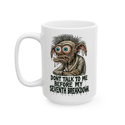 Don’t Talk to Me Before My Seventh Breakdown – Psychotic Coffee Goblin Mug