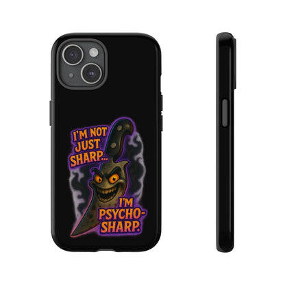 Knife Graphic Phone Case — "I'm Not Just Sharp... I'm Psycho-Sharp" Horror Phone Cover