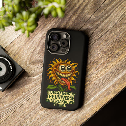 Phone Case - Smiling Sunflower Design with "Photosynthesizing the Universe One Breakdown at a Time"
