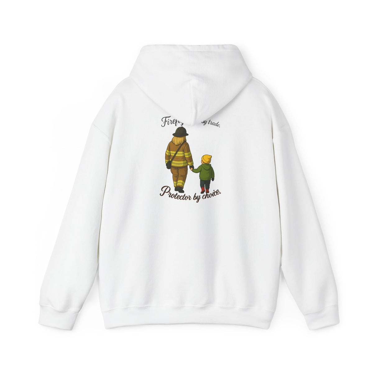 Firefighter by Trade Protector by Choice Hoodie