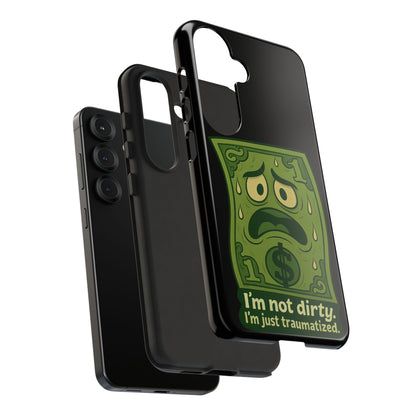Phone Case — Funny Traumatized Dollar Bill Design ("I'm not dirty, I'm just traumatized")