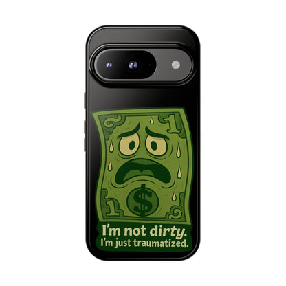 Phone Case — Funny Traumatized Dollar Bill Design ("I'm not dirty, I'm just traumatized")