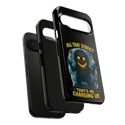 Phone Case — 'All That Static? That's Me Charging Up' Cute Monster Protective Case