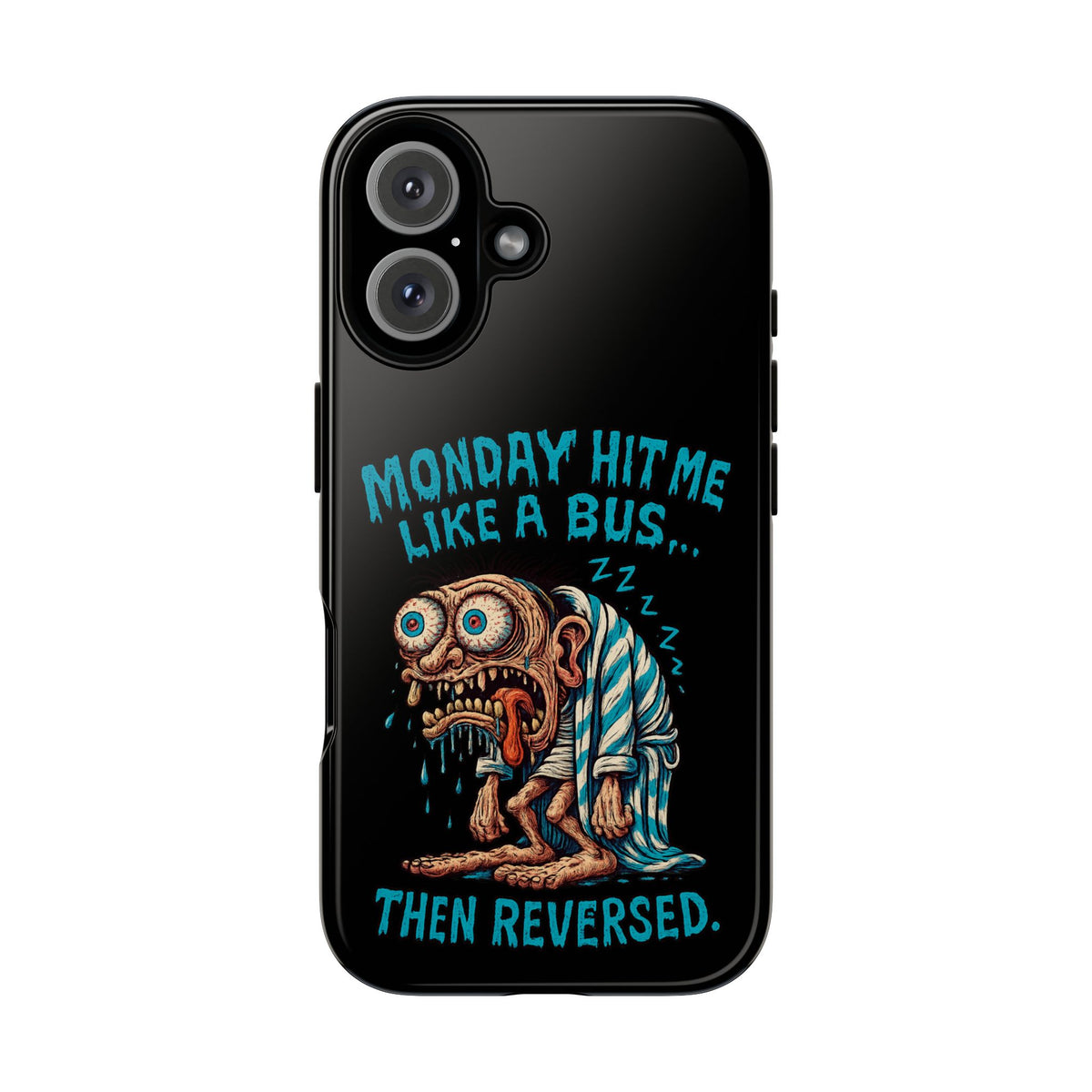 Phone Case — "Monday Hit Me Like a Bus... Then Reversed" Funny Grotesque Zombie Design