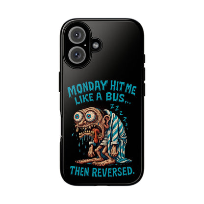 Phone Case — "Monday Hit Me Like a Bus... Then Reversed" Funny Grotesque Zombie Design