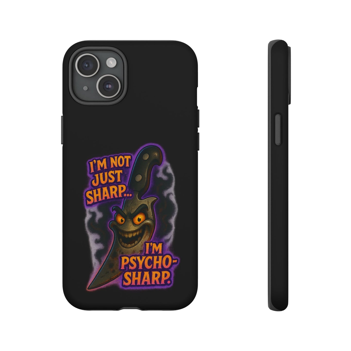 Knife Graphic Phone Case — "I'm Not Just Sharp... I'm Psycho-Sharp" Horror Phone Cover
