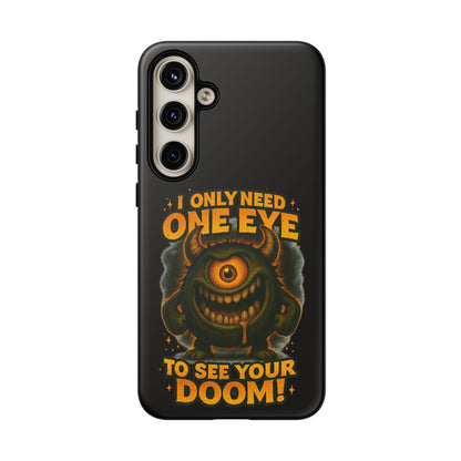 Monster One-Eye Phone Case — "I Only Need One Eye to See Your Doom"