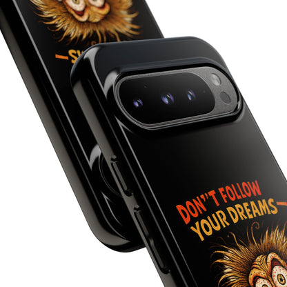 Phone Case — “Don't Follow Your Dreams, Look What Happened to Me” Horror Graphic