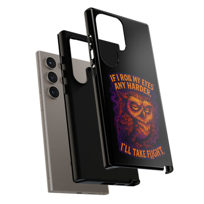 Phone Case — Grumpy Owl 'If I Roll My Eyes Any Harder, I'll Take Flight' Protective Cover