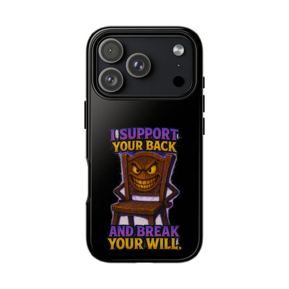 Phone Case — "I Support Your Back and Break Your Will" Funny Creepy Chair Design