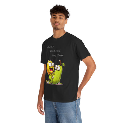 We’re Halfway There Funny Fruit T-Shirt