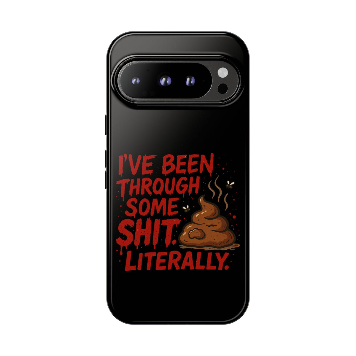 Phone Case — "I've Been Through Some Shit. Literally." Humorous Resilient Tough Case