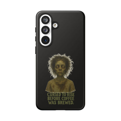 Phone Case — “Cursed to Rise Before Coffee Was Brewed” Goth Horror Design