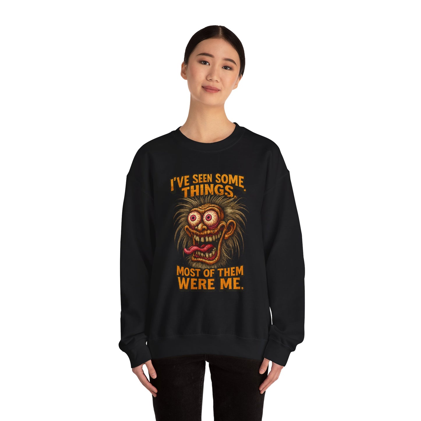 I’ve Seen Some Things... Most of Them Were Me – Crazy Eyes Sweatshirt