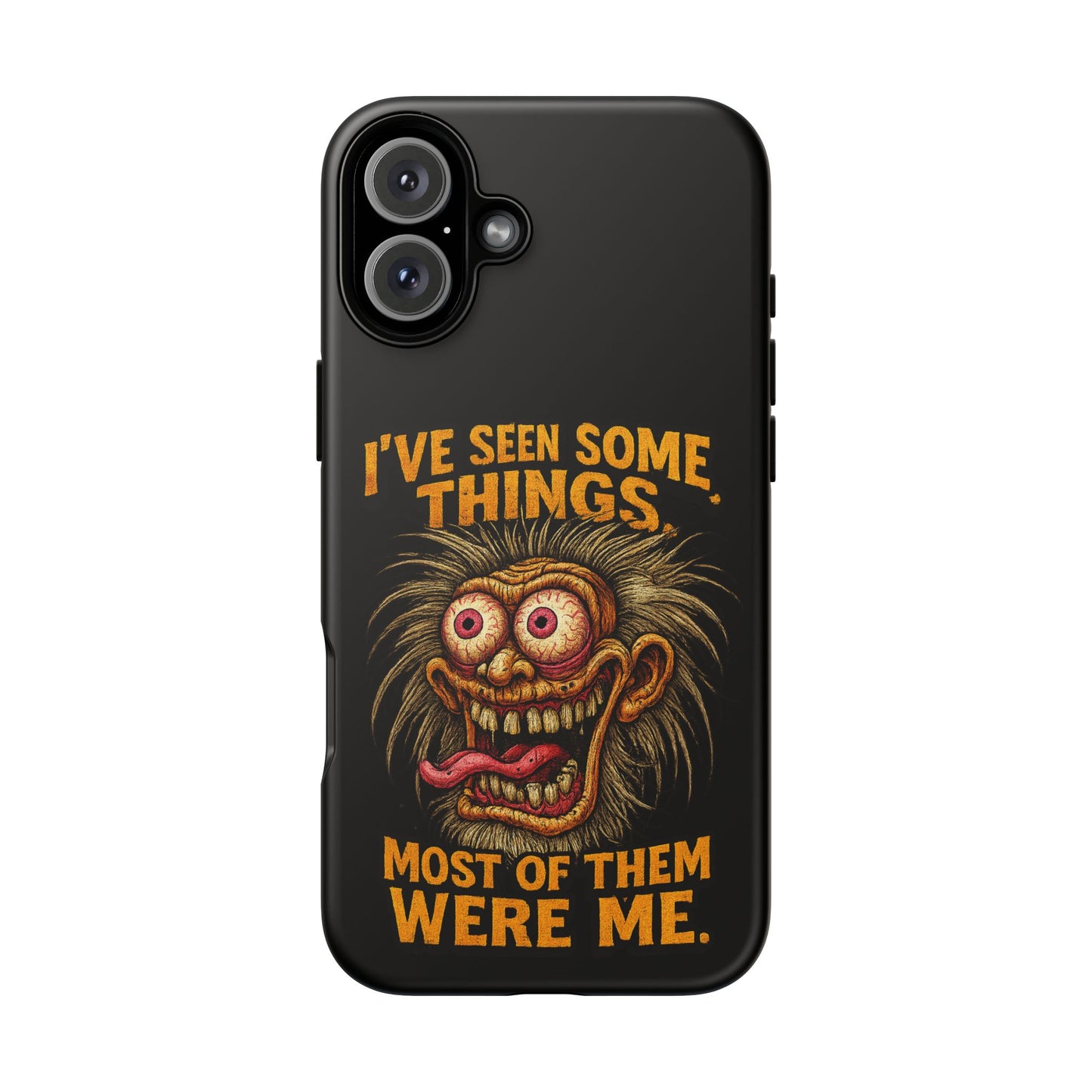 Funny Retro Monster Phone Case — "I've Seen Some Things, Most Of Them Were Me"