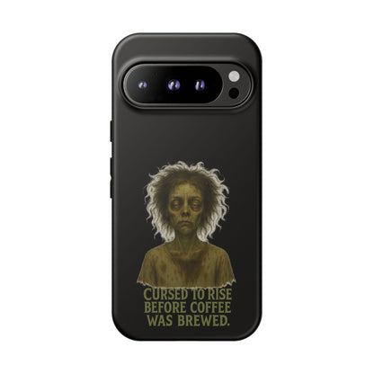 Phone Case — “Cursed to Rise Before Coffee Was Brewed” Goth Horror Design