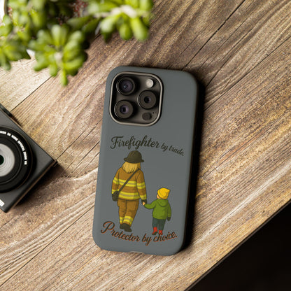 Firefighter Protector Phone Case — “Firefighter by trade, Protector by choice”
