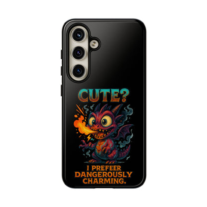 Phone Case — "Cute? I Prefer Dangerously Charming" Dragon Monster Protective Cover