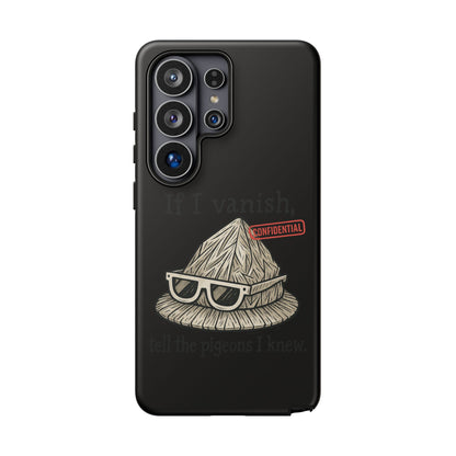 Conspiracy Tin-Foil Hat Phone Case — If I Vanish, Tell the Pigeons I Knew (Confidential)