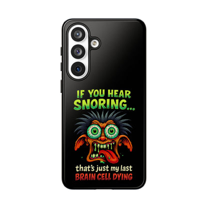 Funny 'If You Hear Snoring... That's Just My Last Brain Cell Dying' Phone Case