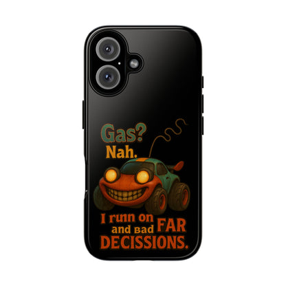 Phone Case — "Gas? Nah. I Run on Bad Far Decisions" Funny Cartoon Car Protective Cover