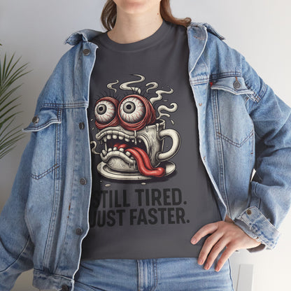 Still Tired – Speed Fueled Coffee Tee