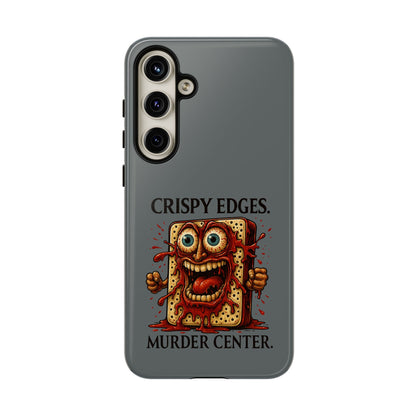 Phone Case — "Crispy Edges. Murder Center." Horror Toast Graphic