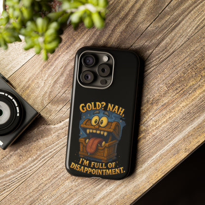 Phone Case — “Gold? Nah, I’m Full of Disappointment” Funny Treasure Chest Design