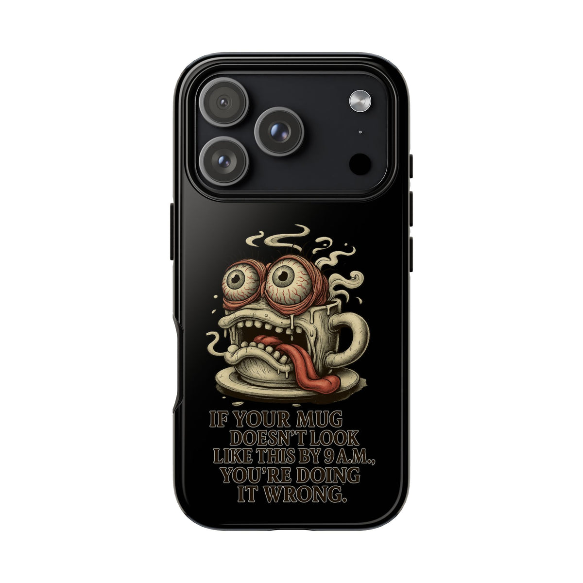 Tough Cases: Retro Hot Coffee Monster Phone Case — Funny 'If Your Mug...' Quote
