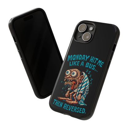 Phone Case — "Monday Hit Me Like a Bus... Then Reversed" Funny Grotesque Zombie Design