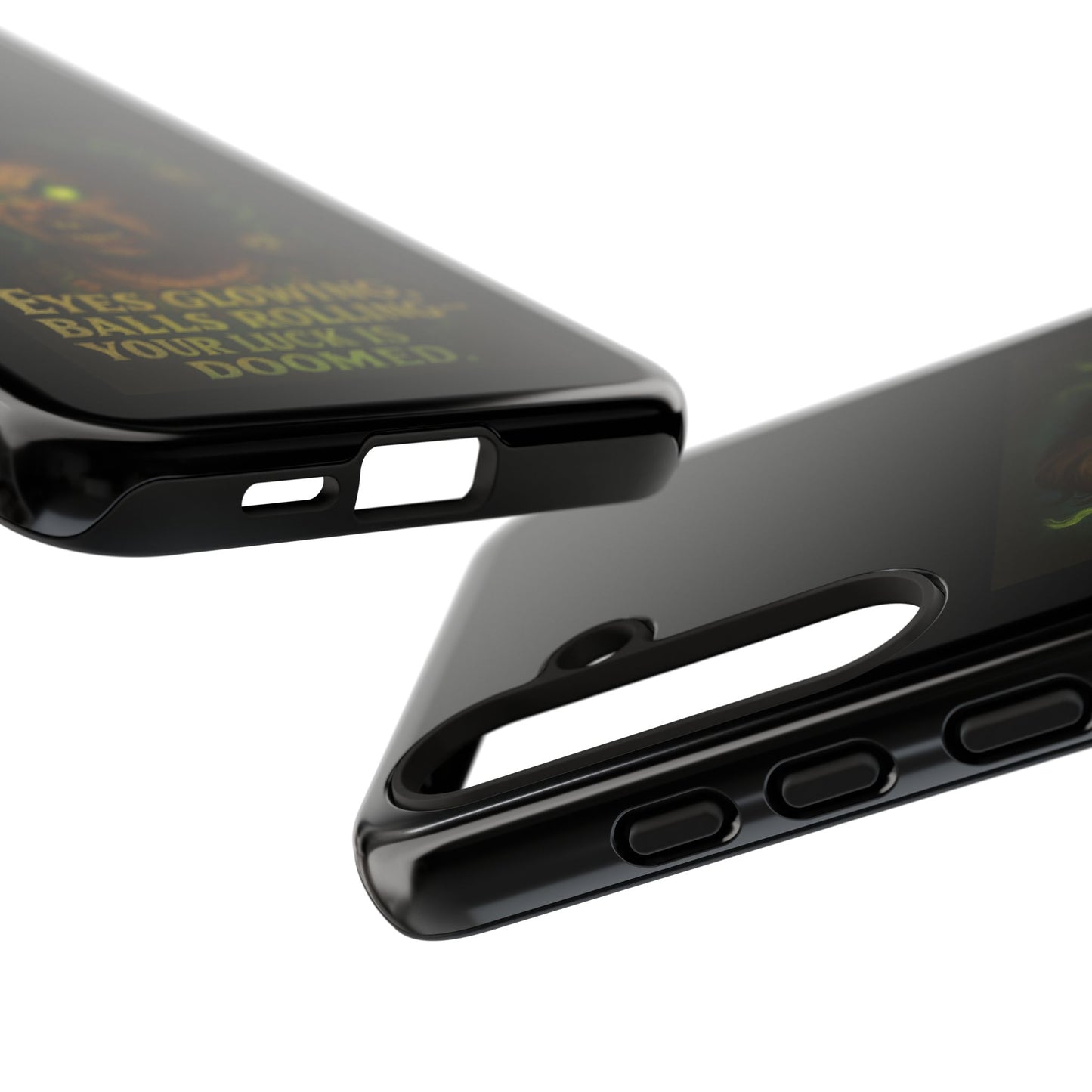 Horror Phone Case — "Eyes Glowing, Balls Rolling — Your Luck Is Doomed"