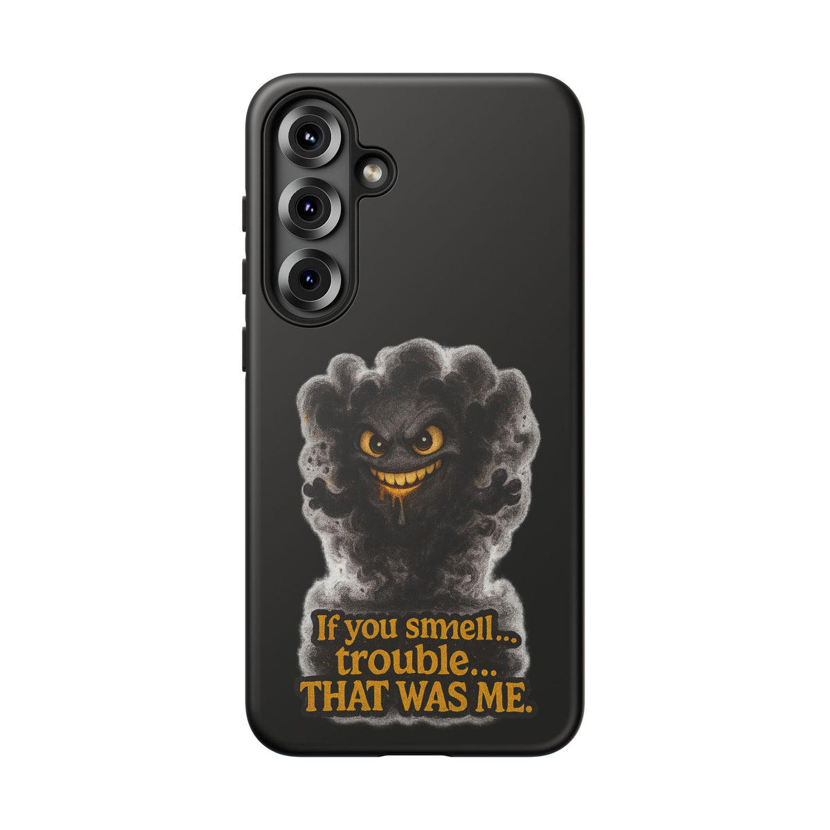 Phone Case — "If You Smell Trouble... THAT WAS ME" Smoky Mischief Protective Case