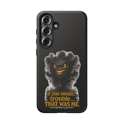 Phone Case — "If You Smell Trouble... THAT WAS ME" Smoky Mischief Protective Case