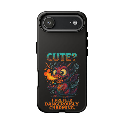 Phone Case — "Cute? I Prefer Dangerously Charming" Dragon Monster Protective Cover