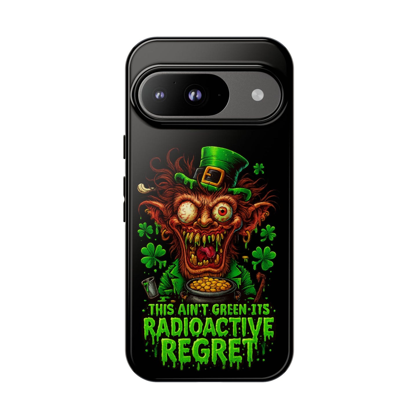 Radioactive Leprechaun Phone Case — "This Ain't Green, It's Radioactive Regret"