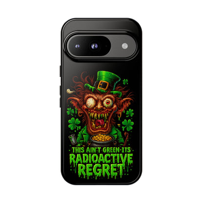 Radioactive Leprechaun Phone Case — "This Ain't Green, It's Radioactive Regret"