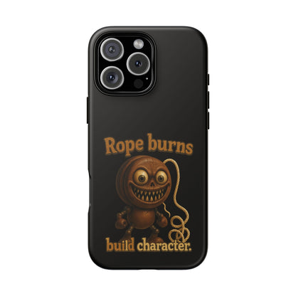 Phone Case — "Rope Burns Build Character" Grinning Cartoon Design