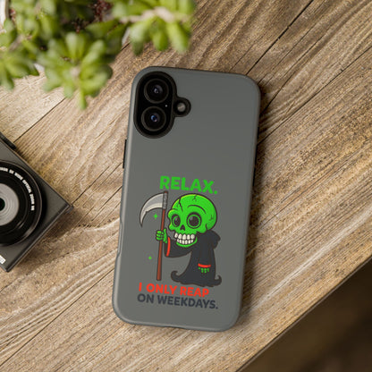 Phone Case — 'Relax. I Only Reap on Weekdays.' Cute Green Grim Reaper Protective Cover