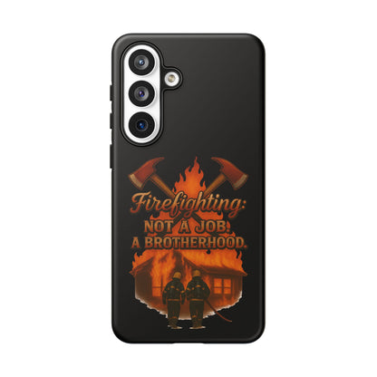 Firefighting: Not a Job, A Brotherhood Phone Case — Tough Protective Firefighter Design