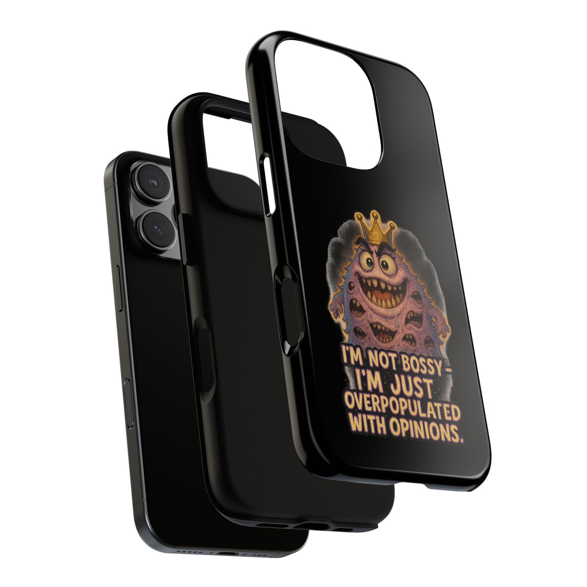 Phone Case — "I'm Not Bossy, I'm Just Overpopulated With Opinions" Funny Monster Graphic